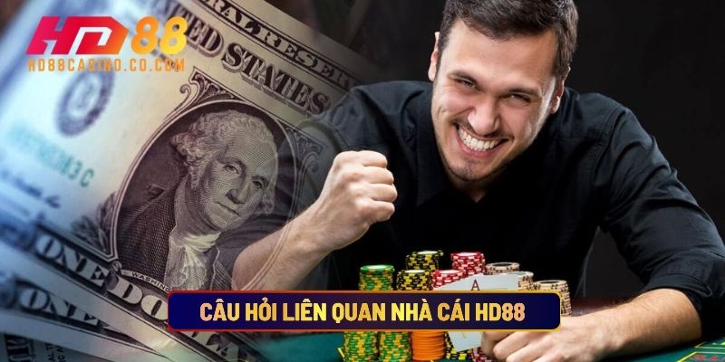 Câu Hỏi Liên Quan Nhà Cái Hd88