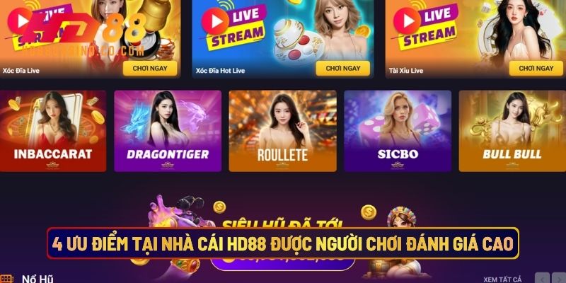4 Ưu Điểm Tại Nhà Cái Hd88 Được Người Chơi Đánh Giá Cao